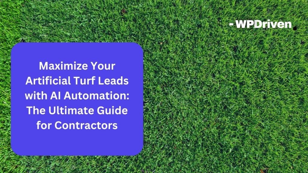 maximize your artificial turf leads with ai automation