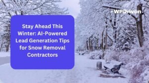 stay ahead this winter ai powered lead generation tips for snow removal contractors