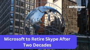 Skype Shutting Down After Two Decades by Microsoft