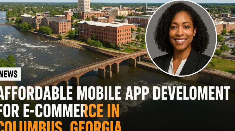 Affordable Mobile App Development for E-commerce in Columbus, Georgia