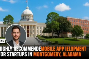 Highly Recommended Mobile App Development For Startups In Montgomery Alabama