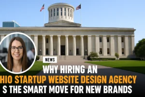 Why Hiring An Ohio Startup Website Design Agency Is The Smart Move For New Brands