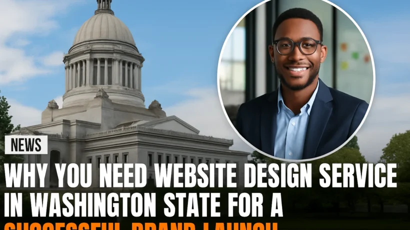 Why You Need Website Design Service in Washington State for a Successful Brand Launch